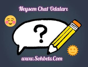 Neysem Chat Odaları | Sohbetv.Com Mobil